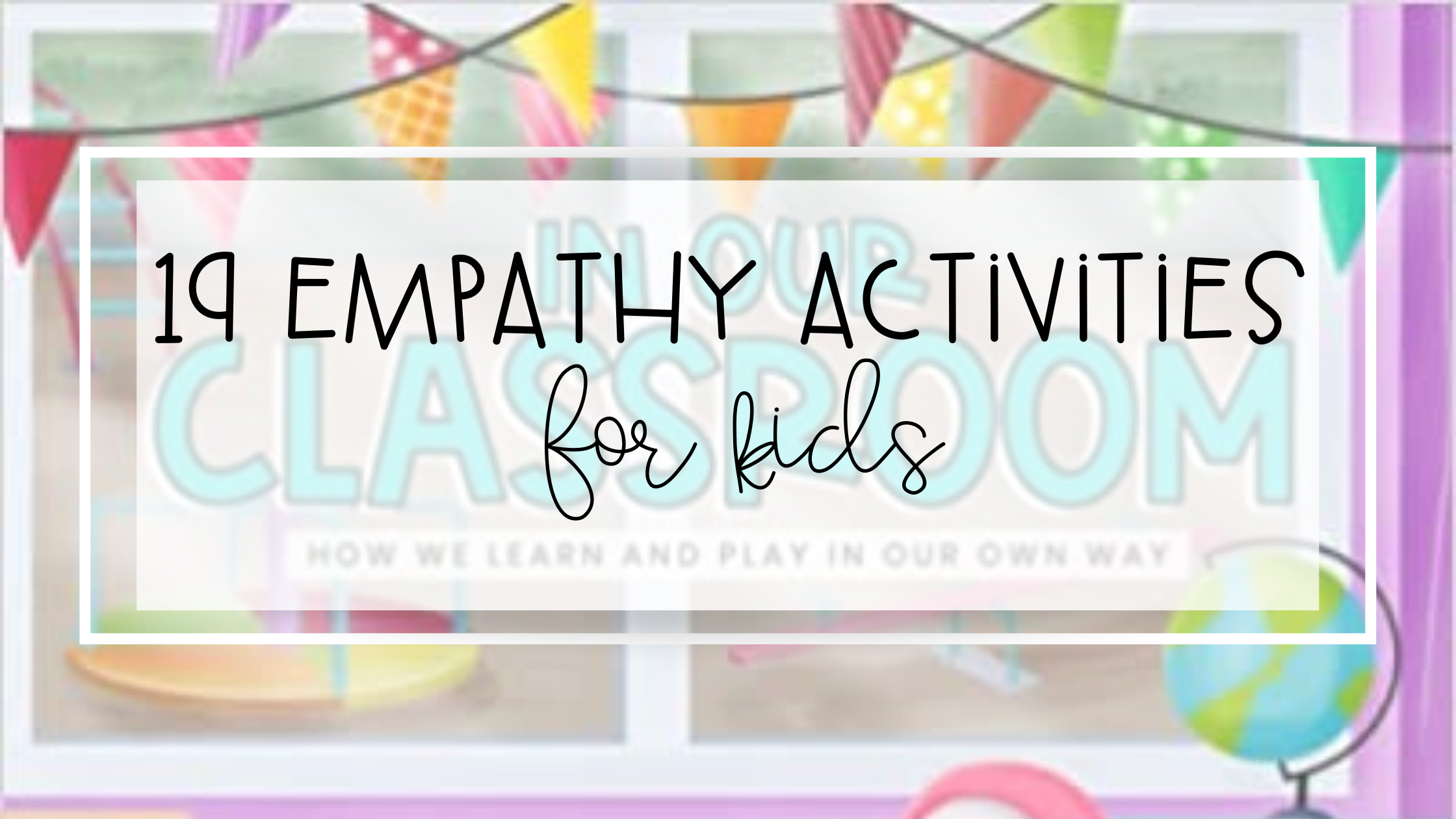 19 Easily Engaging Empathy Activities For Kids and In Our Classroom Read Aloud