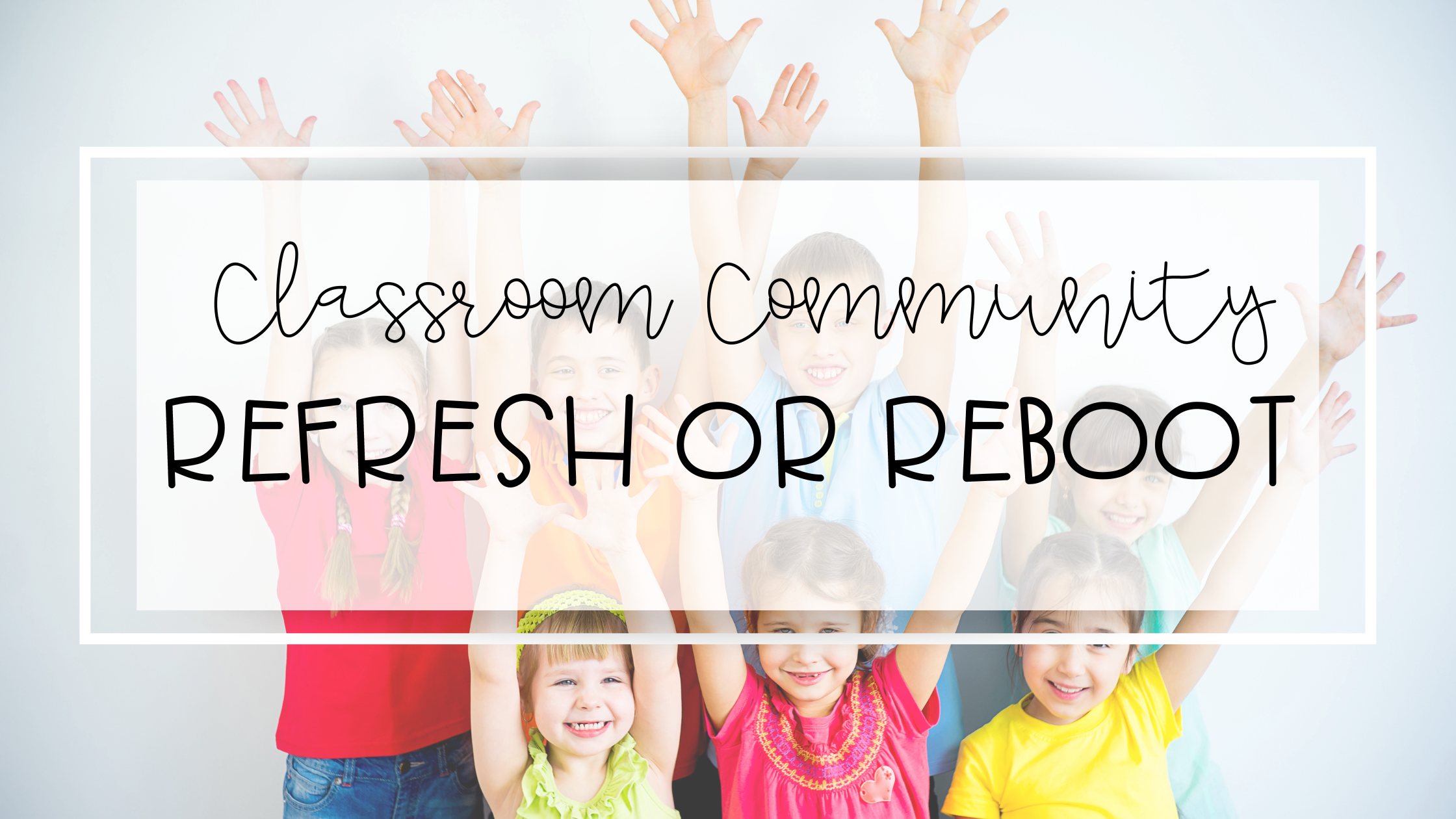 An Actually Easy Community Building in the Classroom Reboot