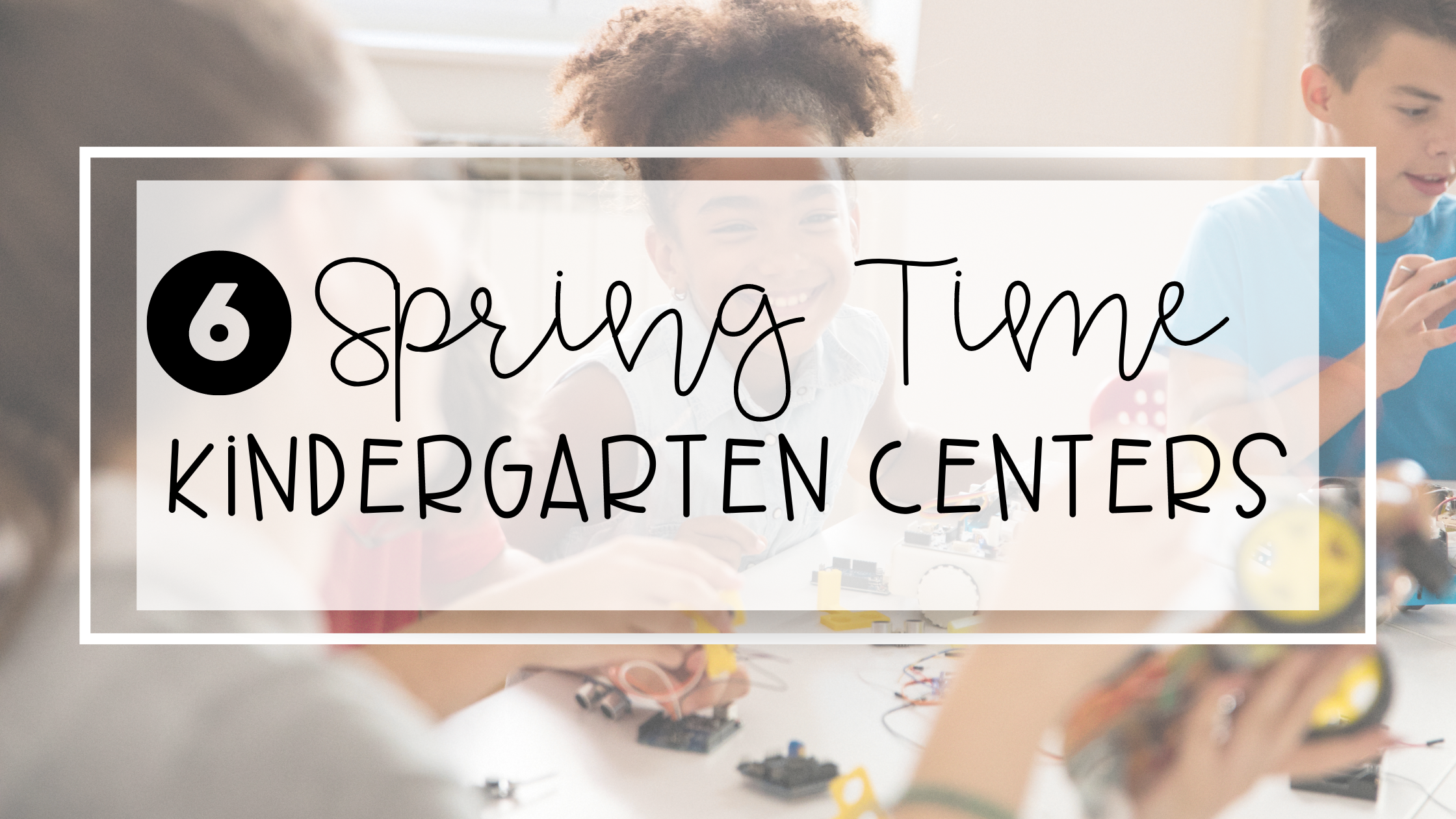6 Easy and Engaging Spring Time Kindergarten Centers Activities