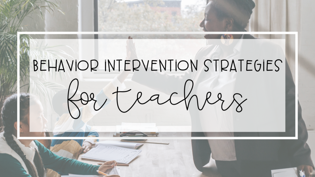 Behavior Intervention Strategies for teachers feature image