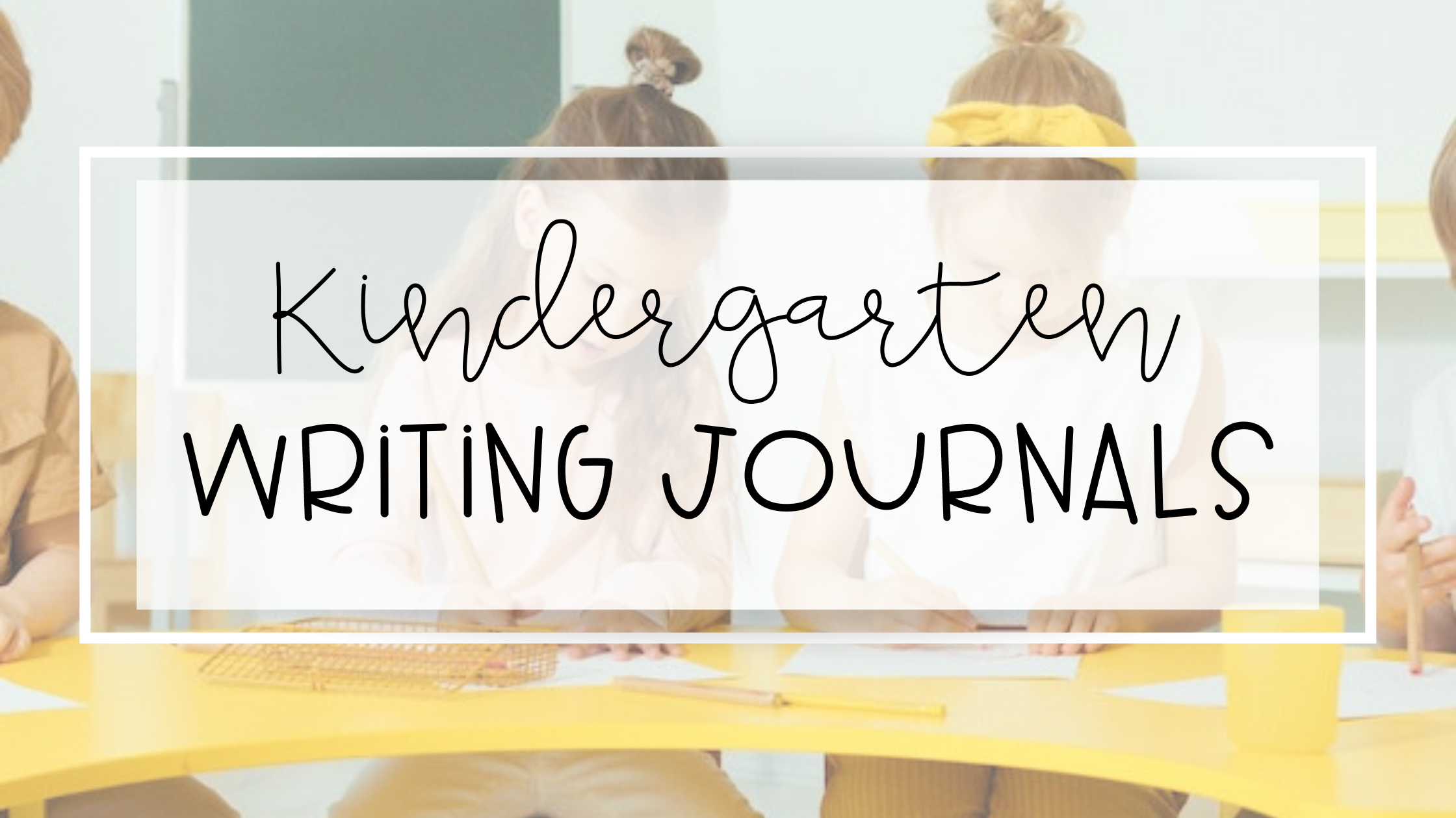 Unleashing the Magic of Kindergarten Writing Journals