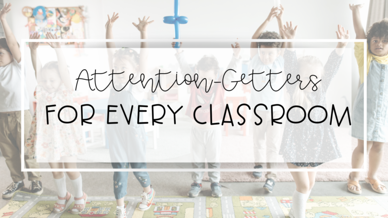 Easy Attention-Getters For Every Classroom