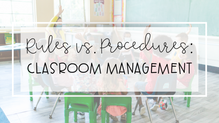 Rules vs. Procedures Classroom Management Information and Helpful Resources