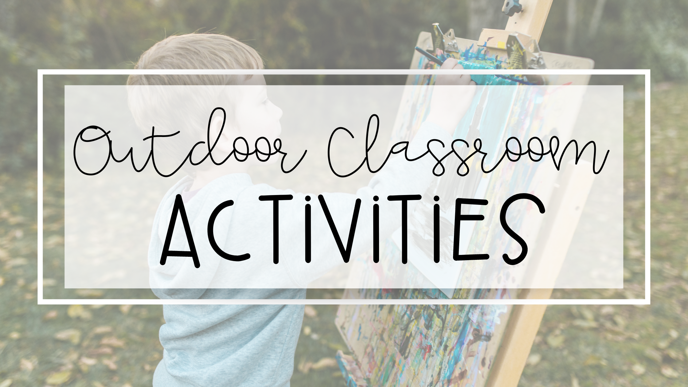 10 Exciting Outdoor Classroom Activity Ideas for End-of-Year Fun
