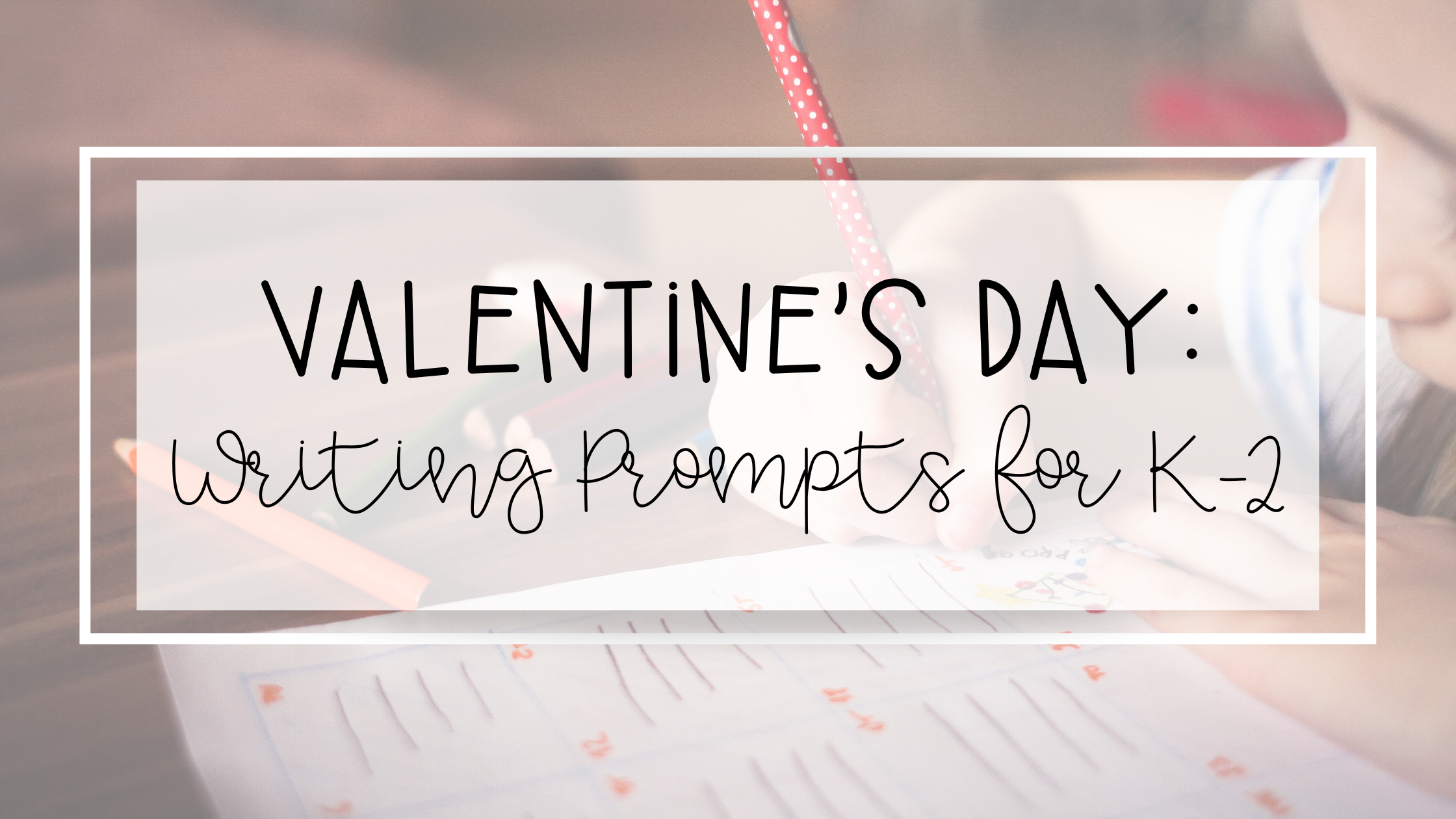 valentine's day writing prompts feature image