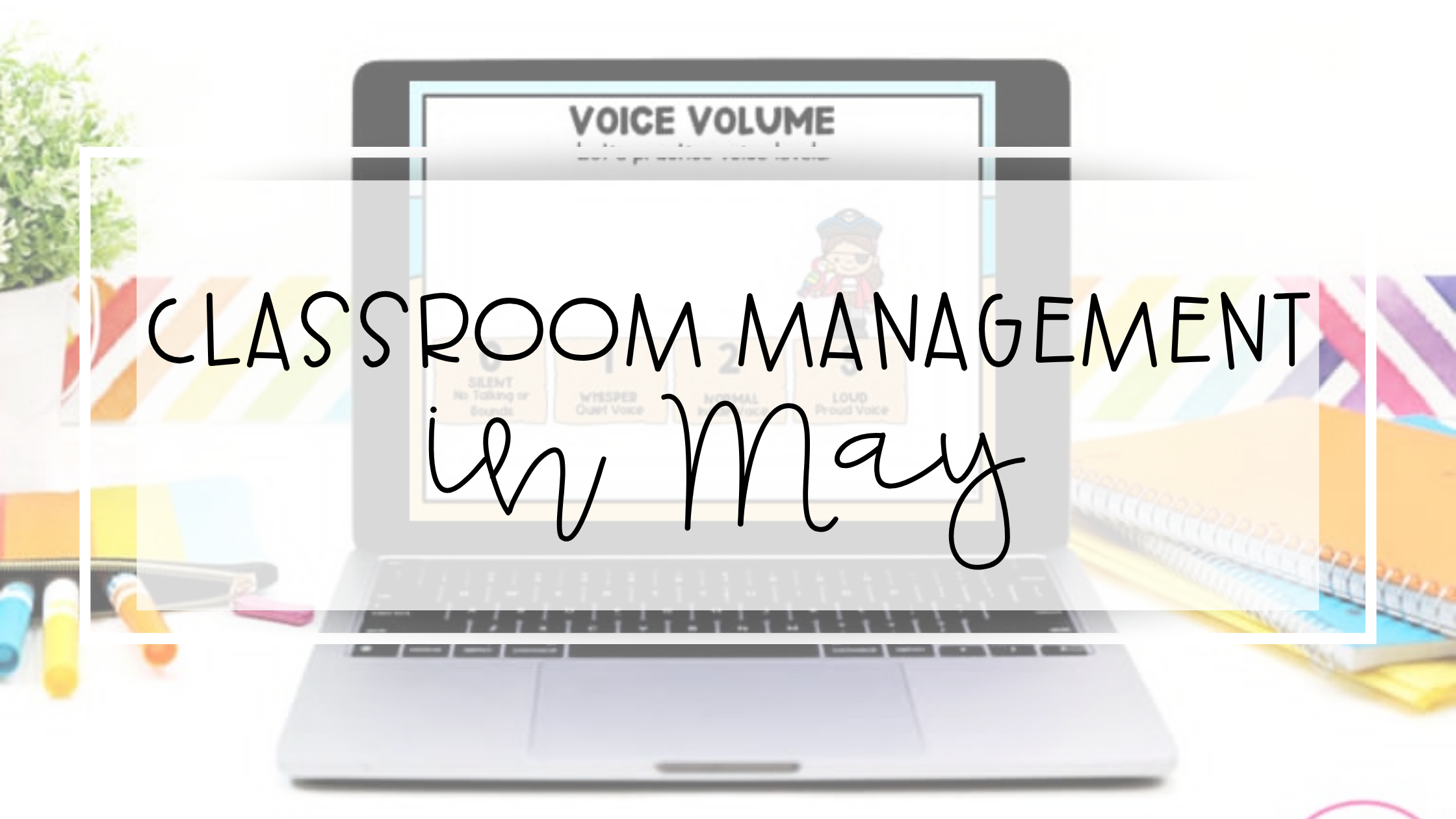 Kindergarten classroom management in May feature image